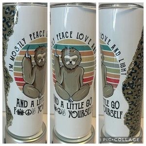 Sloth Mostly Peace Love & Light And‎ A Little Bit Of Go F  Yourself 20oz Tumbler